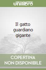 Il gatto guardiano gigante