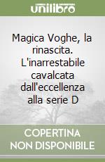 Magica Voghe, la rinascita. L'inarrestabile cavalcata dall'eccellenza alla serie D libro