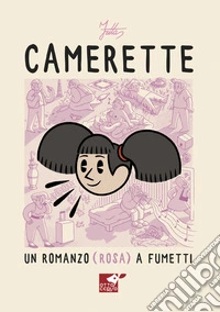 Camerette. Un romanzo (rosa) a fumetti libro