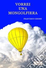 Vorrei una mongolfiera libro