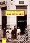 Alma Buenos Aires. Guida letteraria al mito di una città libro