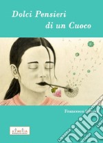 Dolci Pensieri di un Cuoco libro