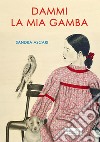 Dammi la mia gamba libro