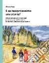 E se raccontassimo una storia? Riflessioni, metodi e strumenti per accompagnare la crescita dei bambini attraverso la narrazione libro