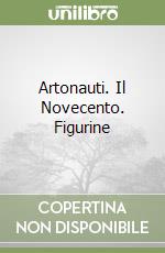 Artonauti. Il Novecento. Figurine libro