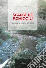 Scagge de schiggiu. Dalla riva destra del Vara libro