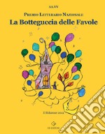 La botteguccia delle favole. Premio Letterario Nazionale libro