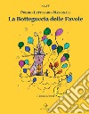 La botteguccia delle favole. Premio Letterario Nazionale libro di Picerno G. (cur.) Fazzi E. (cur.) Desideri C. (cur.)