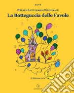 La botteguccia delle favole. Premio Letterario Nazionale 2021 libro