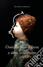 Omicidi a fin di bene e altre nefandezze libro