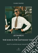 Leonardo & the man in the hathaway shirt. Delitti e misteri nelle Cinque Terre libro