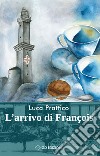 L'arrivo di Francois libro