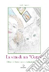 La vita di un «Gatto» libro di Tognoni Sonia