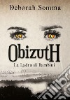 La ladra di bambini. Obizuth libro di Somma Deborah