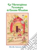 Le meravigliose avventure di gnomo Fraulino libro