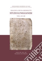 Studi lunigianesi 2022-2023. Vol. 52-53: Omaggio a Nicola Michelotti libro