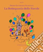 La botteguccia delle favole. Premio Letterario Nazionale 2023 libro