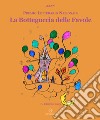 La botteguccia delle favole. Premio Letterario Nazionale 2023 libro