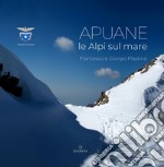 Le Apuane. Le Alpi sul mare