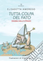 Tutta colpa del fato. Odissea nello strazio libro