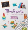 La scuola. Montessori. Le enciclopedie dei piccoli. Ediz. illustrata libro