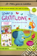 Semini di gratitudine. Un libro gioco di mindfulness per tutta la famiglia. Ediz. a colori. Con Gioco