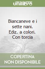 Biancaneve e i sette nani. Ediz. a colori. Con torcia