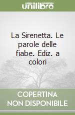 La Sirenetta. Le parole delle fiabe. Ediz. a colori libro