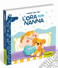 L'ora della nanna. Ediz. a colori libro