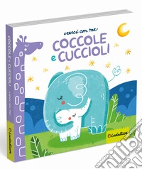 Coccole e cuccioli. Ediz. a colori