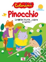 Pinocchio. Leggi la storia, colora e scrivi! Ediz. illustrata libro