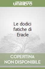 Le dodici fatiche di Eracle libro