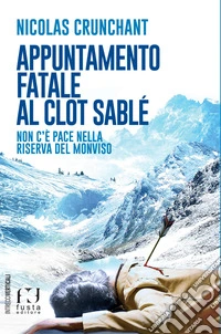 Appuntamento fatale al Clot Sablé. Non c'è pace nella Riserva del Monviso