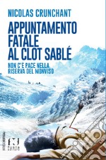 Appuntamento fatale al Clot Sablé. Non c'è pace nella Riserva del Monviso libro