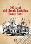 100 anni del circolo cattolico Giosuè Borsi libro