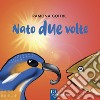 Nato due volte libro di Goitre Ramona