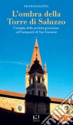 L'ombra della torre di Saluzzo. L'enigma della perfetta proiezione sul campanile di San Giovanni