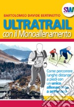 Ultratrail con il monoallenamento. Come percorrere lunghe distanze a piedi con un unico allenamento settimanale