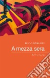 A mezza sera. Vol. 2 libro