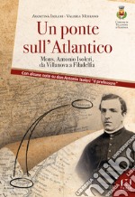 Un ponte sull'Atlantico. Mons. Antonio Isoleri, da Villanova a Filadelfia libro