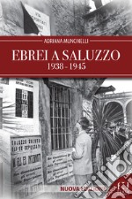 Ebrei a Saluzzo 1938-1945. Nuova ediz. libro