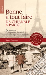 Bonne à tout faire. Da Chianale a Parigi. Testimonianze di emigrazione femminile all'inizio degli anni Cinquanta libro