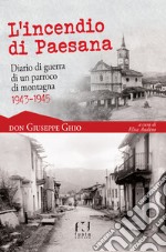 L'incendio di Paesana. Diario di guerra di un parroco di montagna 1943-1945