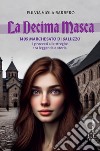 La decima masca. 1945 Marchesato di Saluzzo. I processi alle streghe tra leggenda e storia libro di Barbero Fulvia Viola