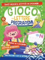 Gioco con le lettere e i pregrafismi libro