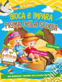 Gioca e impara prima della scuola libro