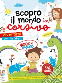 Scopro il mondo in corsivo libro