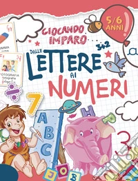 Giocando imparo... dalle lettere ai numeri libro