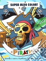 Super albo color. Pirati. Ediz. illustrata libro