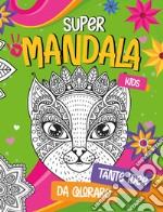 Super mandala. Ediz. illustrata libro